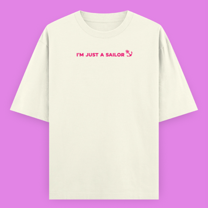I AM JUST A SAILOR — Oversized Tee (Women’s)