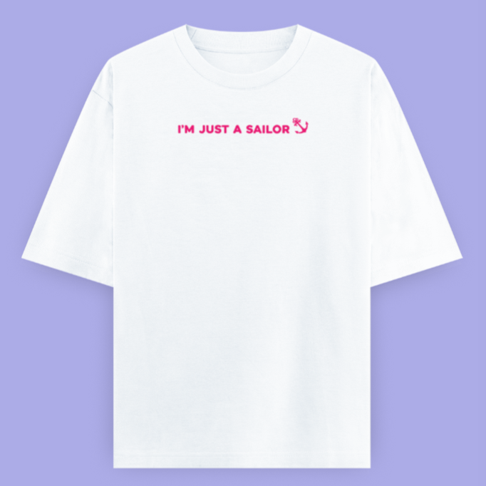 I AM JUST A SAILOR — Oversized Tee (Women’s)